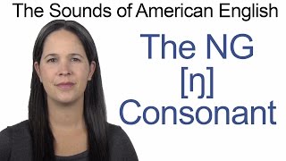 English Sounds - NG [ŋ] Consonant - How to make the NG [ŋ] Consonant