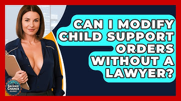 Can I Modify Child Support Orders Without A Lawyer? - Second Chance Journey
