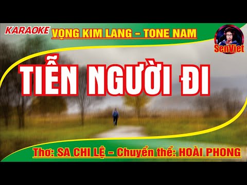 Tiễn người đi | karaoke | Vọng kim lang 4 lớp - tone nam || Thơ: Sa Chi Lệ - Chuyển thể: Hoài Phong