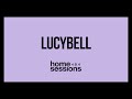 Lucybell en Home Sessions [2019]