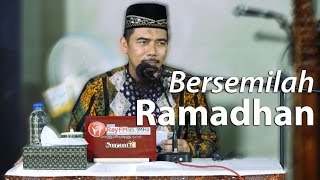 Kajian Umum : Bersemilah Ramadhan - Ustadz Muhammad Elvi Syam, Lc.