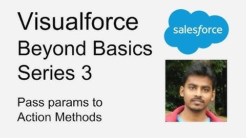 Visualforce   Beyond Basics Series 3   Pass params to action methods