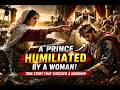 A Prince Humiliated By A Woman