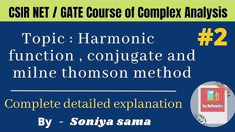 Lecture-2 Harmonic function Conjugates and Milne Thomson Method ||Complex Analysis ||By Soniya Sama