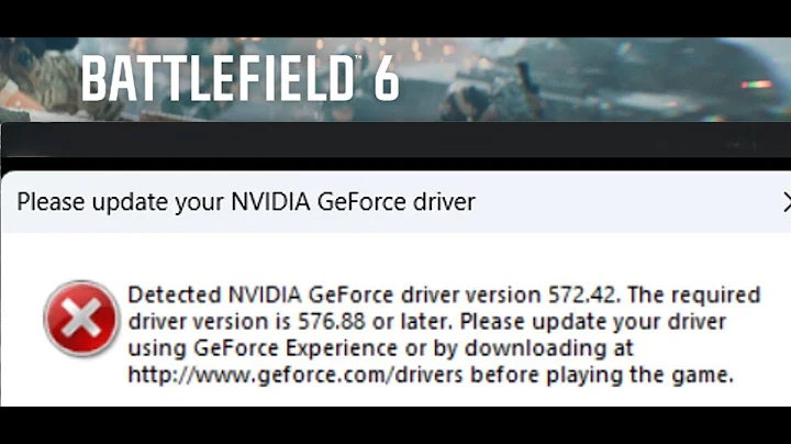 Fix Battlefield 6 Error Please Update Your NVIDIA GeForce Driver The Required Version Is 576.88