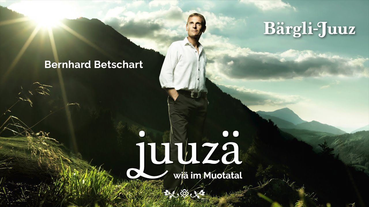 Bernhard Betschart - Bärgli-Juuz