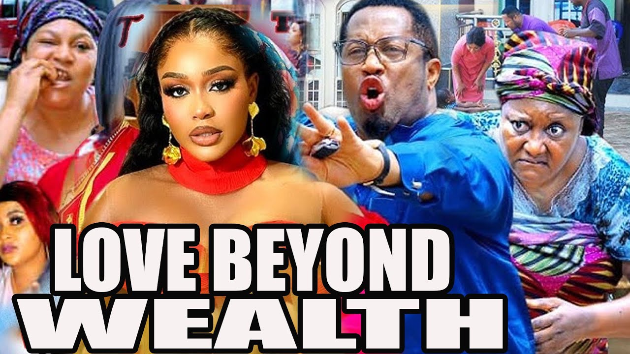 LOVE BEYOND WEALTH Full Movie - 2024 Latest Nigerian |African Movies