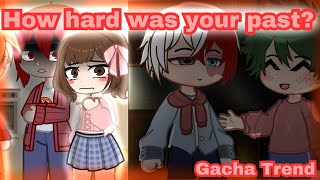 How hard was your past? | BNHA Gacha Nebula Meme