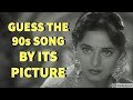 GUESS THE 90s HINDI SONG BY ITS PICTURE