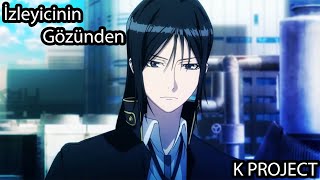 İzleyicinin Gözünden İnceleme  | Bölüm 1 | K Project
