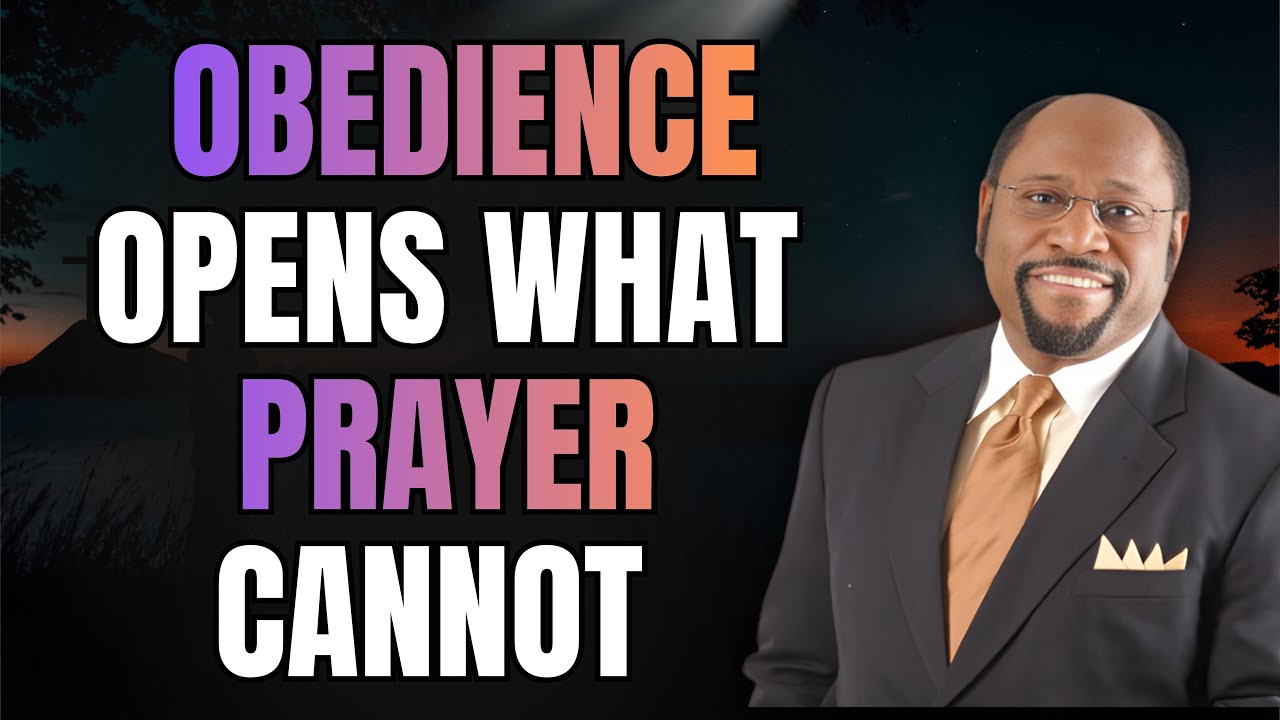 Dr Myles Munroe: OBEDIENCE UNLOCKS BLESSINGS—Why Your PRAYERS FEEL BLOCKED