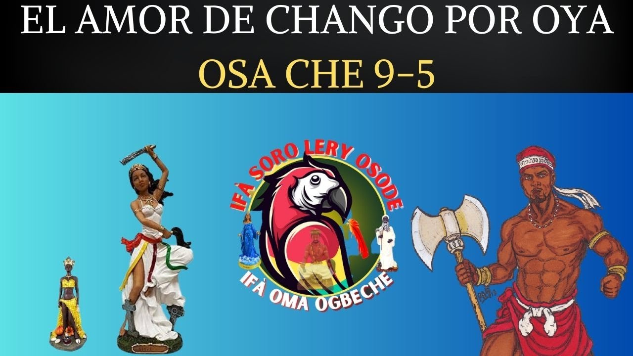 OSA CHE 9-5..EL AMOR DE CHANGO POR OYA..