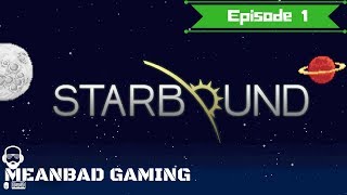 Starbound Gameplay -EP 1- SUPER PICKAXE AKA MATTER MAINIPULATOR - Starbound 1.3.3 Let's Play