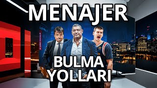 Menajer Nasil Bulunur ?