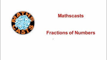 Fractions of numbers mathscast