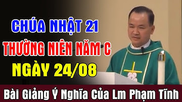 (NGÀY 24/08) CHÚA NHẬT 21 THƯỜNG NIÊN NĂM C - Bài Giảng Ý Nghĩa Của Lm Phạm Tĩnh | Ánh Sáng Lời Chúa