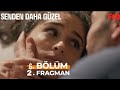 Senden Daha Güzel 6. Bölüm 2.Fragmanı