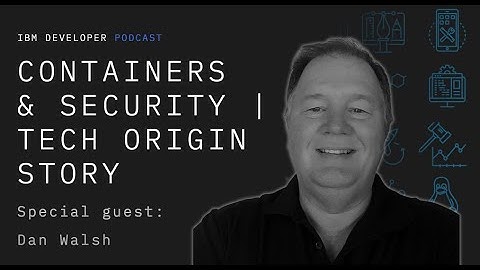 Dan Walsh | Containers & Security | Origin Story