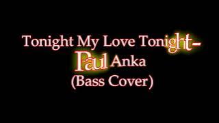Tonight My Love Tonight - Paul Anka (Bass Cover)