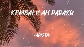 Kembalilah Padaku - Adista ( Lirik Lagu )