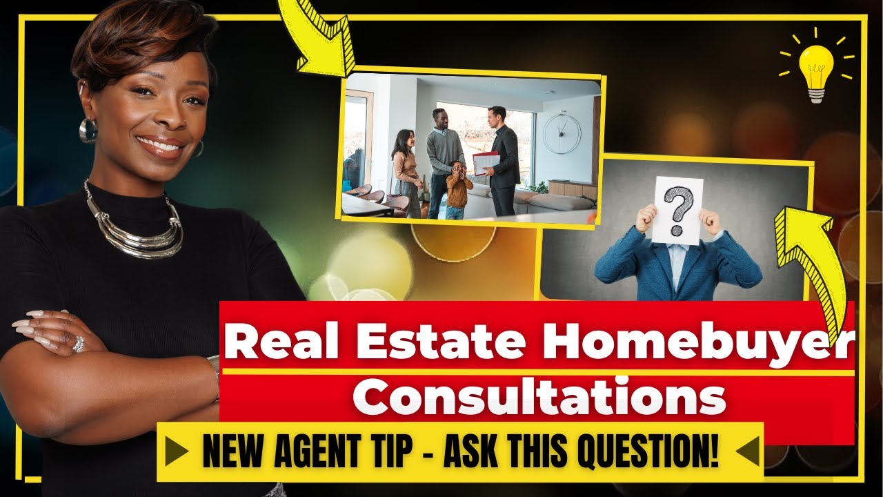 New Agent Tip Real Estate Homebuyer Consultations Ask this Question