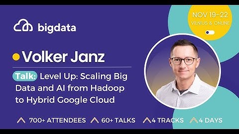 Volker Janz: Level Up: Scaling Big Data and AI from Hadoop to Hybrid Google Cloud