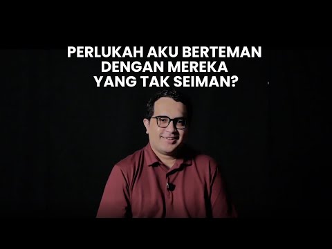 Topik 14: Perlukah aku berteman dengan mereka yang tak seiman?