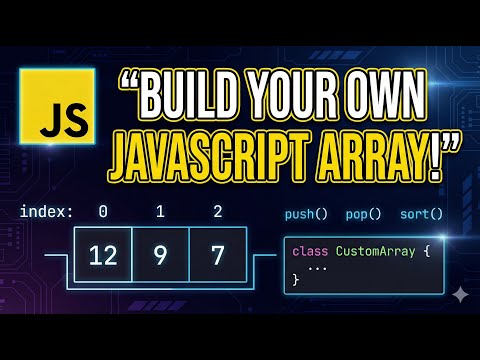 JavaScript Arrays Explained: Building Your Own Array Data Structure from Scratch!