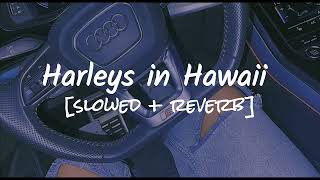 Harleys In Hawaii Slowed Reverb Bhumikas Beatzzz