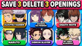 ✅ Save 3 Delete 3 Anime Openings ❌ (Impossible)