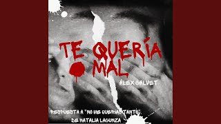Te quería mal (respuesta a "No me querías tanto", de Natalia Lacunza)