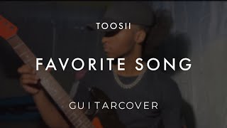Toosii - Favorite Song // Guitar Cover