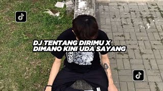 Dj Tentang Dirimu X Dimano Kini Uda Sayang