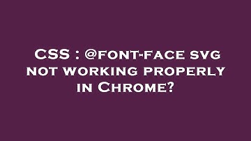 CSS : @font-face svg not working properly in Chrome?