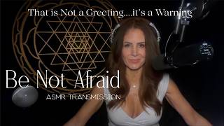 BE NOT AFRAID 👁️🔥 That Is Not a Greeting....it's a Warning – ASMR Soft Spoken Transmission screenshot 5