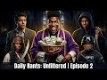 Daily Rants: Unfiltered | Episode 2