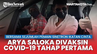 Arya Saloka Terima Vaksin Covid 19 Bersama Sejumlah Pesinetron Ikatan Cinta