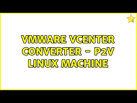 VMware vCenter Converter - P2V Linux Machine (2 Solutions!!)