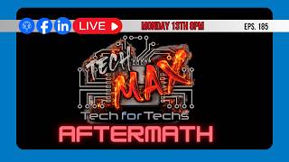 TechMAX Aftermath - Eps 185 - LIVE - Tech Talk Show