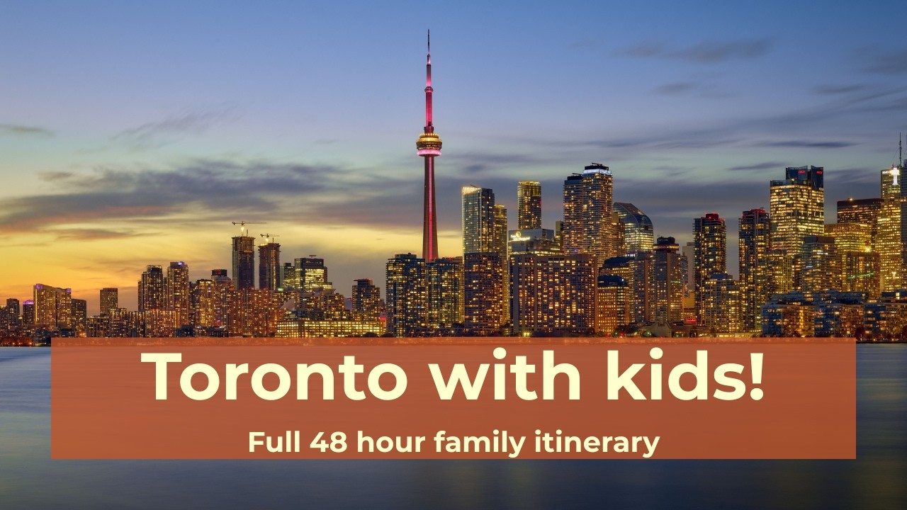 Toronto with kids: complete 48 hour family itinerary!