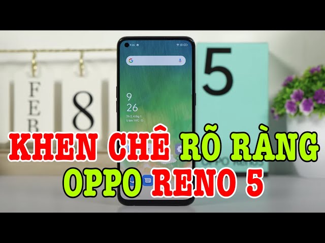 Đánh giá chi tiết OPPO Reno5 : chưa hoàn hảo nhưng sẽ BÁN RẤT CHẠY