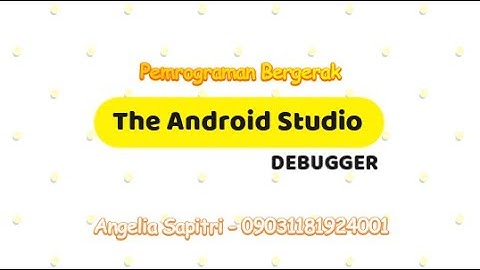 03.1 The Android Studio Debugger - Codelab 2021 | Pemrograman Bergerak