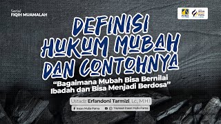 Definisi Hukum Mubah dan Contohnya - Ustadz Erfandoni Tarmizi, Lc., M.H.I