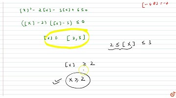 The set of values of x for which the inequality `[x]^2-5[x]+6 lt=0` (where [.] denote the great...