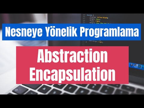 Abstraction (soyutlaştırma) ve Encapsulation (kapsülleme) - Nesneye yönelik programlama