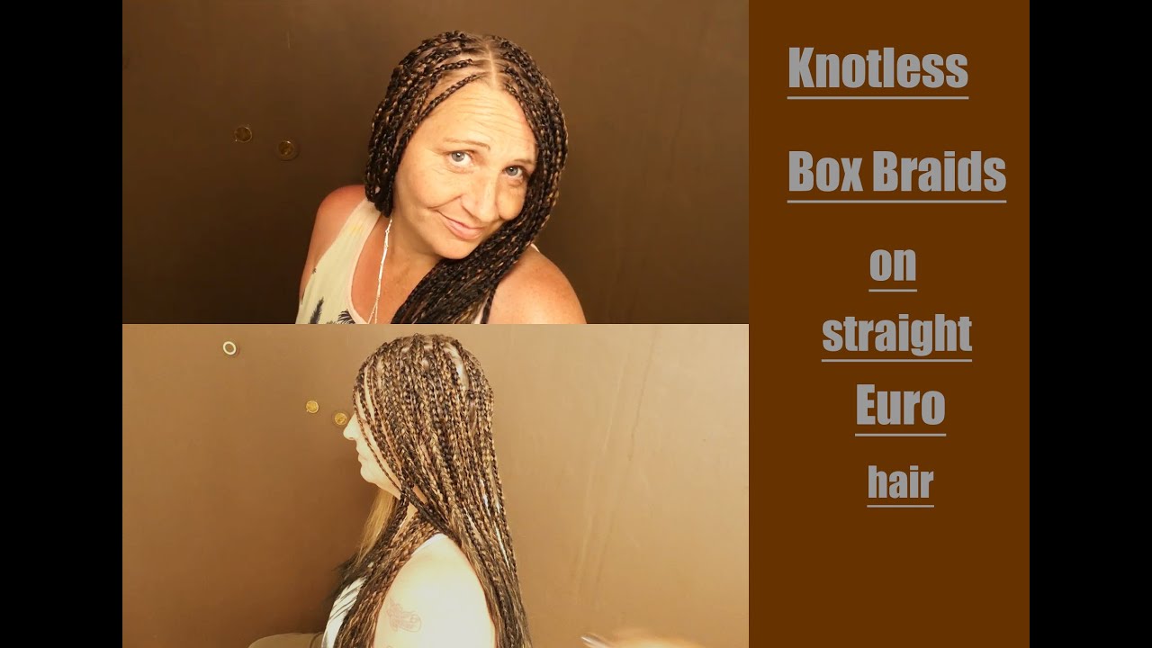 EASY KNOTLESS BOX BRAIDS ON STRAIGHT HAIR || EUROPEAN HAIR