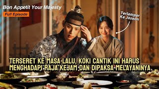 KOKI MODERN YANG TERLEMPAR KE JOSEON || Alur Drama Korea Bon Appetit Your Majesty Full Episode