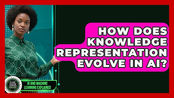 How Does Knowledge Representation Evolve In AI? - AI and Machine Learning Explained