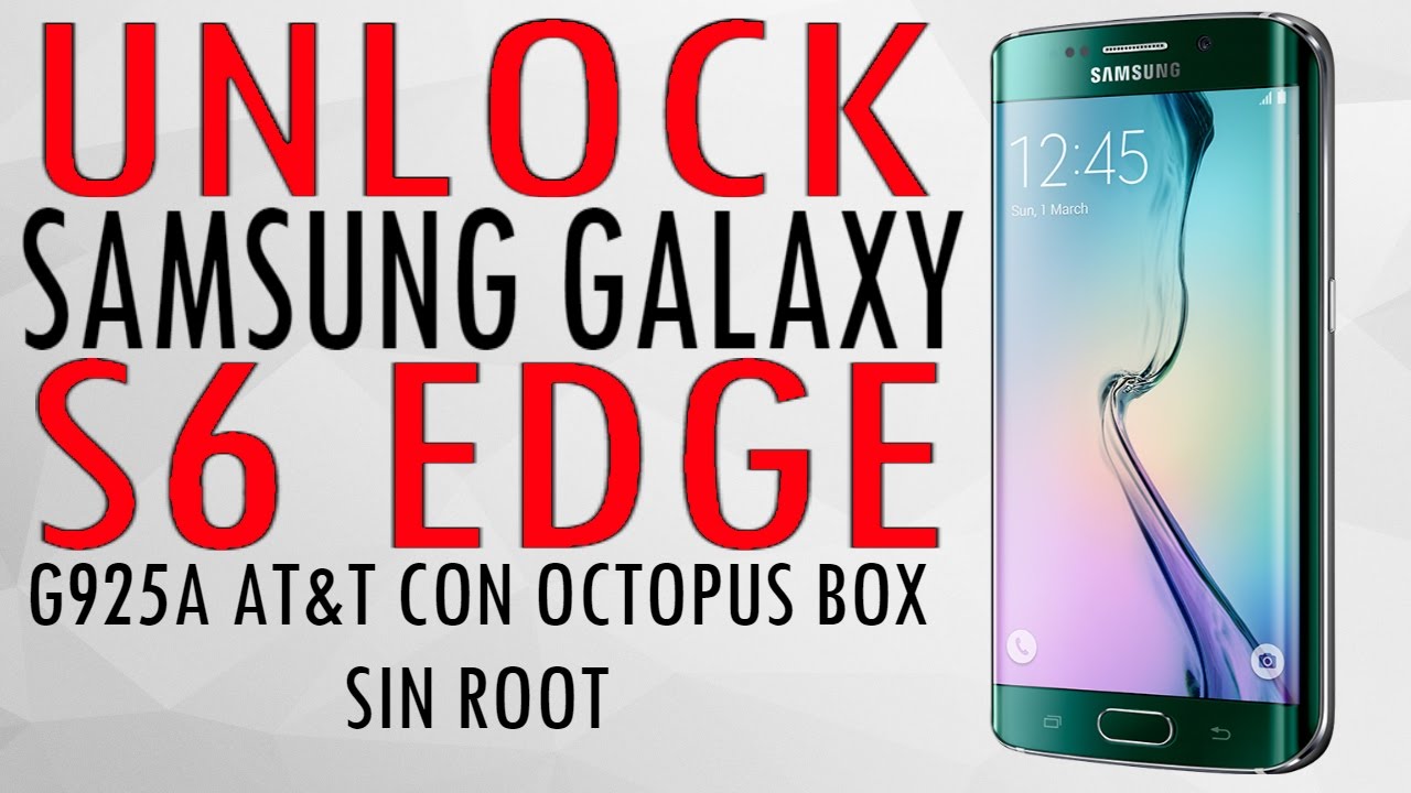 Unlock Liberacion Samsung Galaxy S6 Edge At T G925a Con Octopus Box Sin Root By Hcell