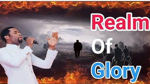Glorious Realm, by Apostle Michael Orokpo